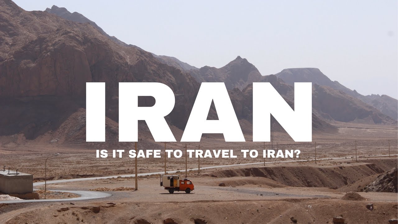Is Iran Safe To Visit In 2023?